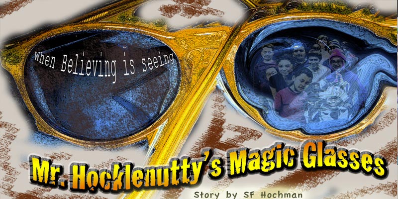 Mr. Hocklenutty's Magic Glasses